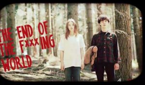 Aviez-vous remarqué ? The End Of The F***ing World