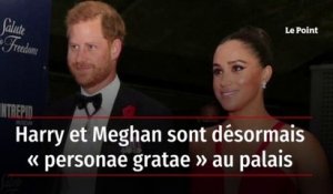 Harry et Meghan sont désormais « personae gratae » au palais