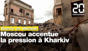 Guerre en Ukraine: Moscou accentue la pression à Kharkiv, la deuxième ville du pays
