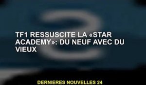 TF1 ressuscite "Star Academy" : reprise