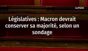 Législatives : Macron devrait conserver sa majorité, selon un sondage