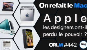 ORLM_442 : Apple : les designers ont-ils perdu le pouvoir ?