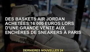Des baskets Air Jordan achetées 16 000 € lors d'une grande vente aux enchères de baskets à Paris
