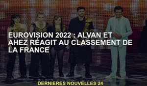 Eurovision 2022 : Alvan et Ahez réagissent au classement de la France
