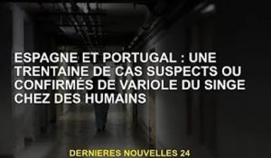 Espagne et Portugal : 30 cas suspects ou confirmés de monkeypox humain