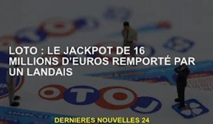 Loto : Landais remporte le jackpot de 16 millions d'euros
