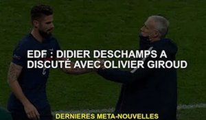 EdF : Didier Deschamps parle d'Olivier Giroud