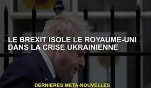 Le Brexit plonge la Grande-Bretagne dans la crise ukrainienne