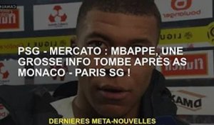PSG - Mercato : Mbappé, grande nouvelle après AS Monaco - Paris SG !
