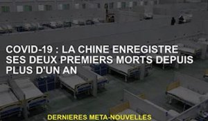 Covid-19 : la Chine enregistre ses deux premiers décès en plus d'un an