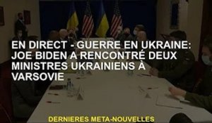 EN DIRECT - Guerre d'Ukraine : Joe Biden rencontre deux ministres ukrainiens à Varsovie
