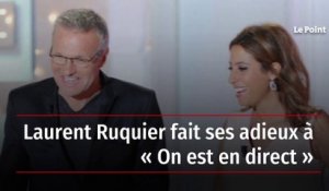 Laurent Ruquier fait ses adieux à « On est en direct »
