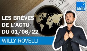 Les brèves de l'actu du 01/06/22 - Le billet de Willy Rovelli