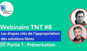 Webinaire TNT #8 [Partie 1/2] – Les étapes clés de l'appropriation des solutions libres (Présentation)