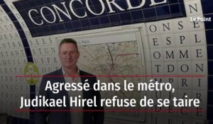 Agressé dans le métro, Judikael Hirel refuse de se taire
