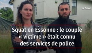 Squat en Essonne : le couple « victime » était connu des services de police