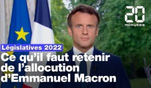 Législatives 2022 : Ce qu'il faut retenir de l'allocution d'Emmanuel Macron