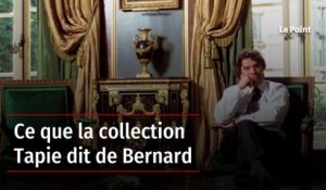 Ce que la collection Tapie dit de Bernard