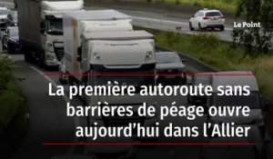 La première autoroute sans barrières de péage ouvre aujourd’hui dans l’Allier