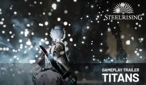Steelrising - Trailer de gameplay sur les Titans