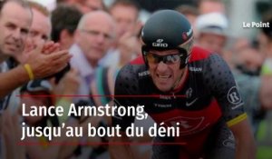 Lance Armstrong, jusqu’au bout du déni