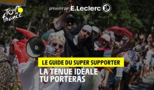 La tenue idéale tu porteras - Le guide du super supporter présenté par E.Leclerc - #TDF2022