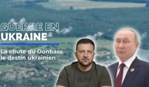 Guerre en Ukraine: la chute du Donbass, le récit