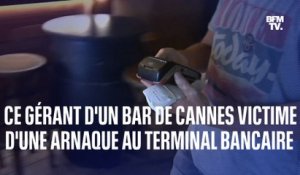 Ce gérant d’un bar à Cannes raconte l’arnaque au terminal bancaire dont il a été victime