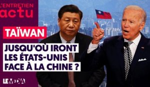 TAÏWAN : JUSQU'OÙ IRONT LES ÉTATS-UNIS FACE À LA CHINE ?