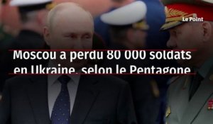 Moscou a perdu 80 000 soldats en Ukraine, selon le Pentagone