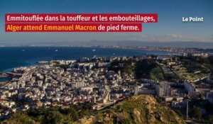 Macron en Algérie : l’opération séduction est en marche