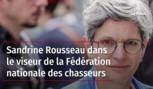 Sandrine Rousseau dans le viseur de la Fédération nationale des chasseurs