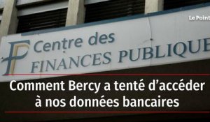 Comment Bercy a tenté d’accéder à nos données bancaires