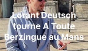 Lorant Deutsch tourne A Toute Berzingue au Mans