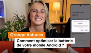 Comment optimiser la batterie de votre mobile Android ? - Orange
