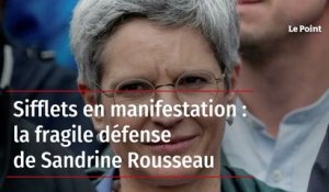 Sifflets en manifestation : la fragile défense de Sandrine Rousseau