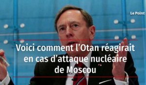 Voici comment l’Otan réagirait en cas d’attaque nucléaire de Moscou