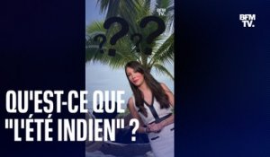 Qu'est-ce que l'été indien et pourquoi cette expression ne convient pas pour la France?