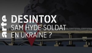 Sam Hyde soldat en Ukraine ? | Désintox | ARTE