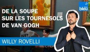 De la soupe sur les Tournesols de Van Gogh - Le billet de Willy Rovelli