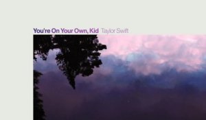 Taylor Swift - You're On Your Own, Kid