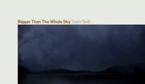 Taylor Swift - Bigger Than The Whole Sky