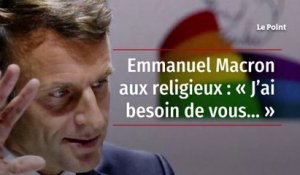 Emmanuel Macron aux religieux : « J’ai besoin de vous… »