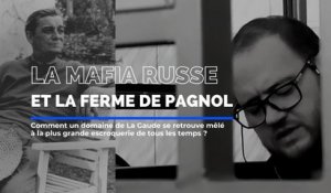 L'ombre de la mafia russe plane sur la ferme de Marcel Pagnol