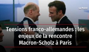 Tensions franco-allemandes : les enjeux de la rencontre Macron-Scholz à Paris