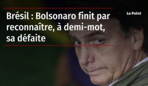 Brésil : Bolsonaro finit par reconnaître, à demi-mot, sa défaite