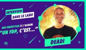 Deadi - FDP, freestyle, Tout Va (Interview)