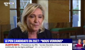 Marine Le Pen candidate en 2027 : "Nous verrons, je verrai quelle est la situation en temps voulu, pour déterminer si je serai, ou pas, la candidate de notre famille politique"