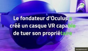 Le fondateur d'Oculus a créé un casque VR capable de tuer son propriétaire