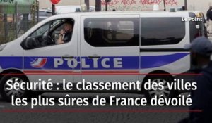 Sécurité : le classement des villes les plus sûres de France dévoilé